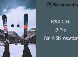 Pack Like A Pro For Ski Vacation With Backcountry